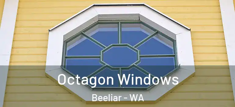 Octagon Windows Beeliar - WA