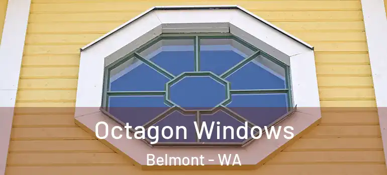 Octagon Windows Belmont - WA