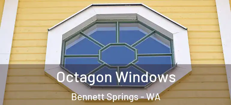 Octagon Windows Bennett Springs - WA