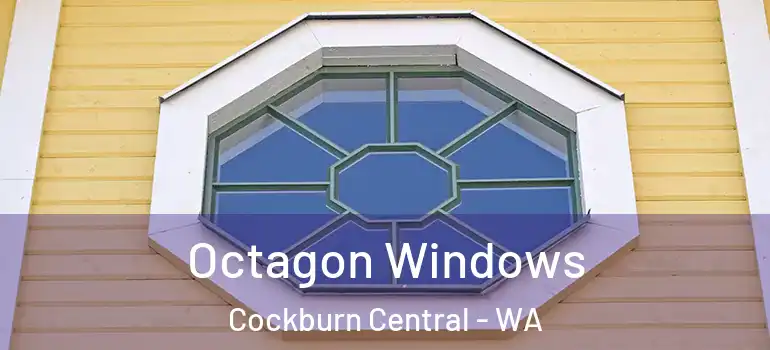 Octagon Windows Cockburn Central - WA