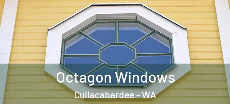 Octagon Windows Cullacabardee - WA