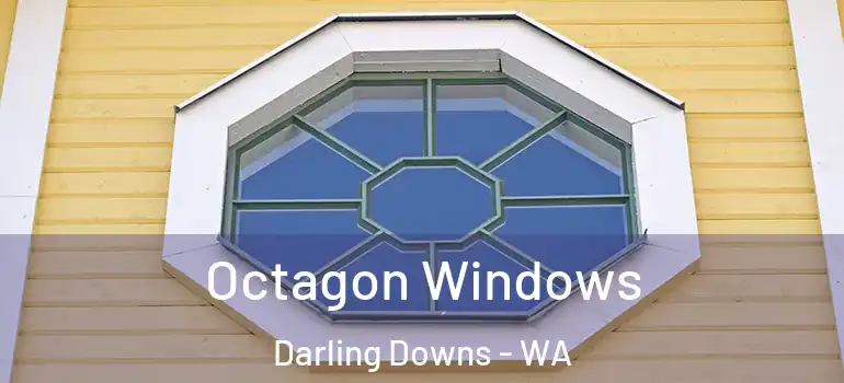 Octagon Windows Darling Downs - WA