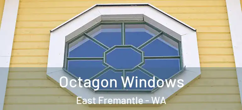Octagon Windows East Fremantle - WA