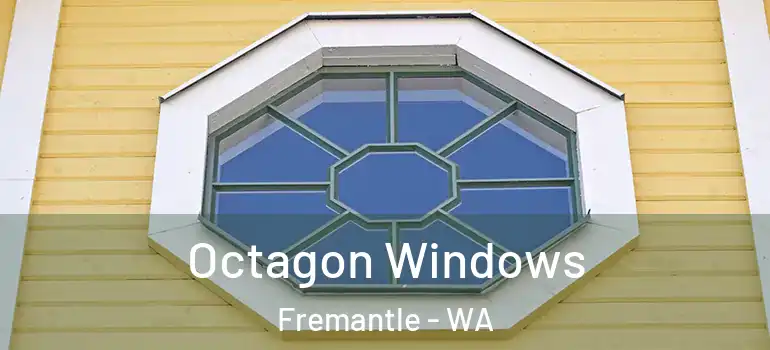 Octagon Windows Fremantle - WA