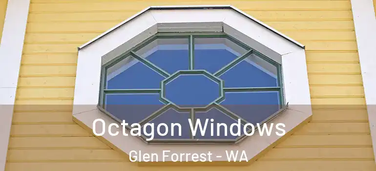  Octagon Windows Glen Forrest - WA