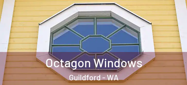  Octagon Windows Guildford - WA