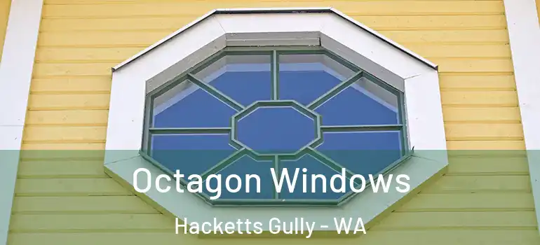 Octagon Windows Hacketts Gully - WA