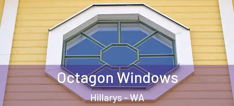 Octagon Windows Hillarys - WA