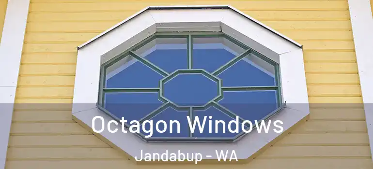 Octagon Windows Jandabup - WA