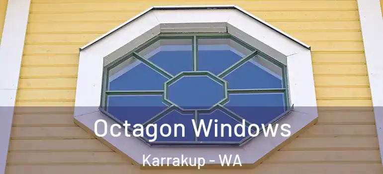 Octagon Windows Karrakup - WA