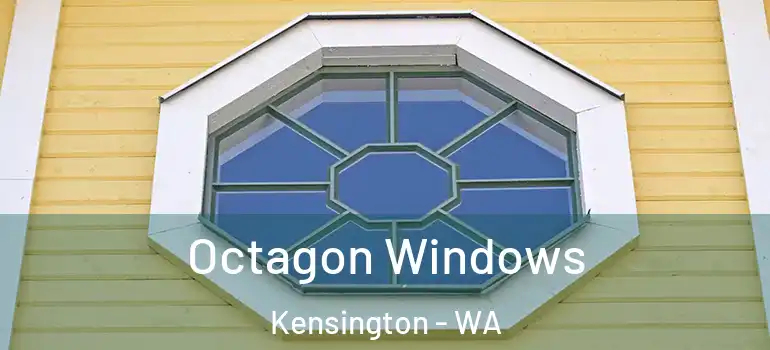Octagon Windows Kensington - WA