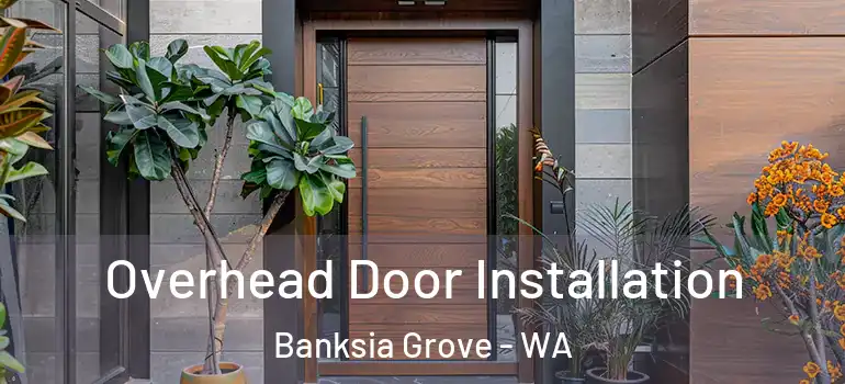 Overhead Door Installation Banksia Grove - WA