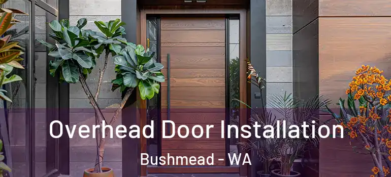  Overhead Door Installation Bushmead - WA