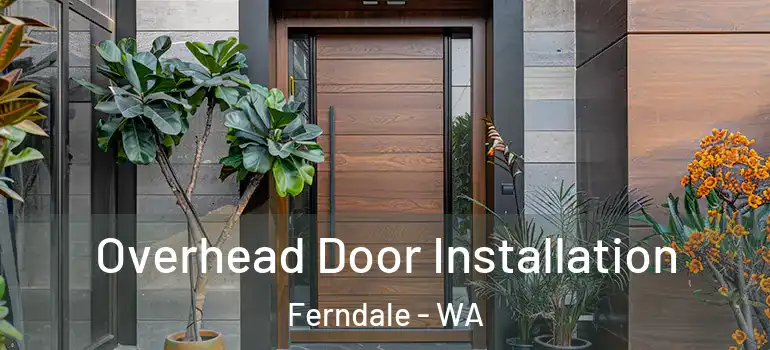 Overhead Door Installation Ferndale - WA