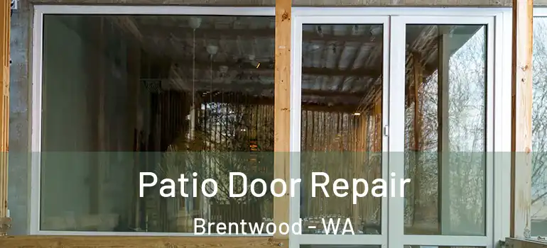  Patio Door Repair Brentwood - WA
