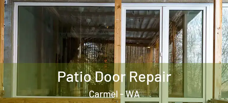 Patio Door Repair Carmel - WA