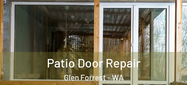Patio Door Repair Glen Forrest - WA