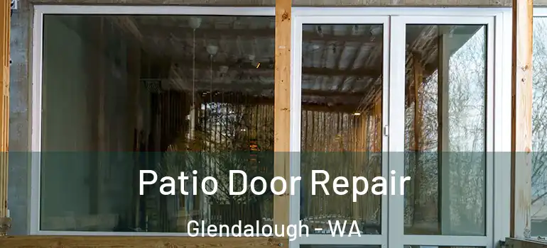  Patio Door Repair Glendalough - WA