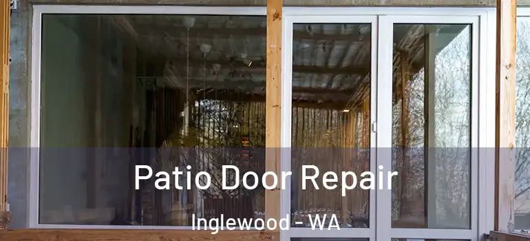 Patio Door Repair Inglewood - WA