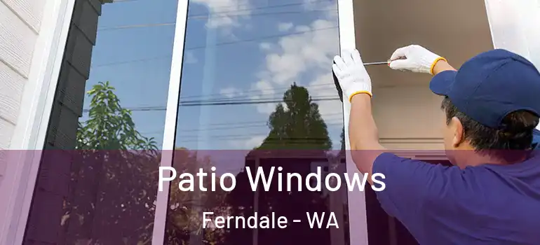 Patio Windows Ferndale - WA