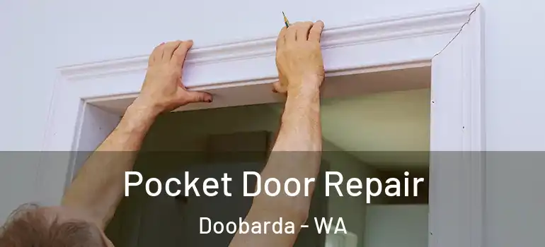 Pocket Door Repair Doobarda - WA