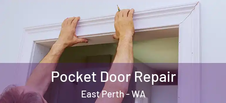 Pocket Door Repair East Perth - WA