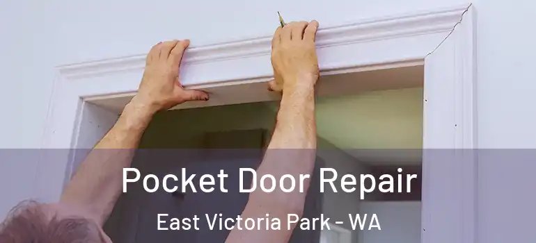 Pocket Door Repair East Victoria Park - WA