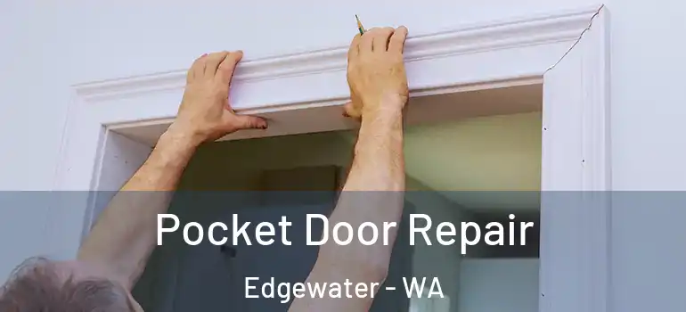 Pocket Door Repair Edgewater - WA