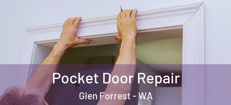  Pocket Door Repair Glen Forrest - WA
