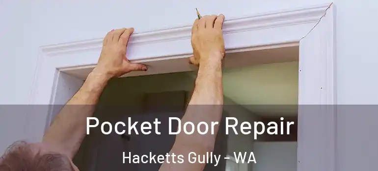  Pocket Door Repair Hacketts Gully - WA