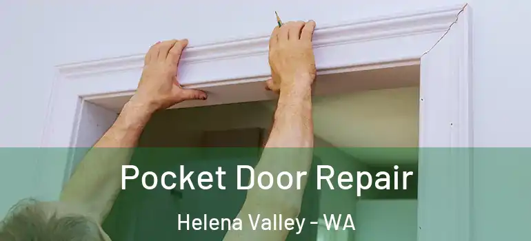 Pocket Door Repair Helena Valley - WA