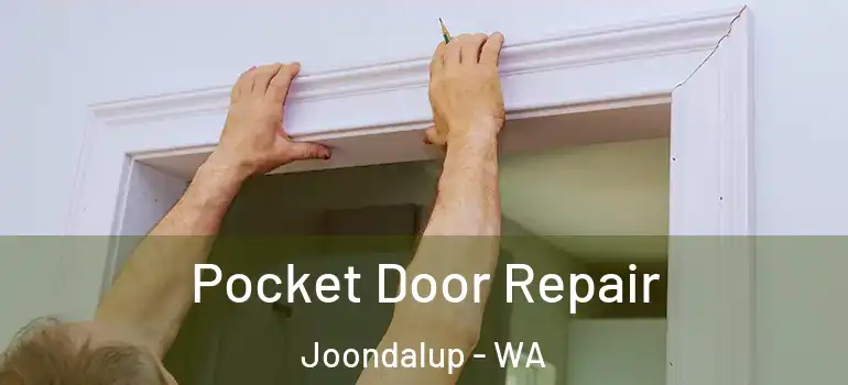  Pocket Door Repair Joondalup - WA