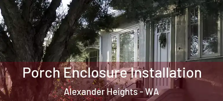 Porch Enclosure Installation Alexander Heights - WA