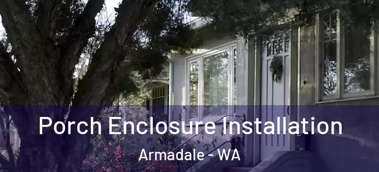 Porch Enclosure Installation Armadale - WA