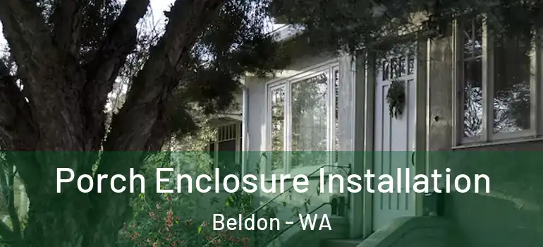 Porch Enclosure Installation Beldon - WA