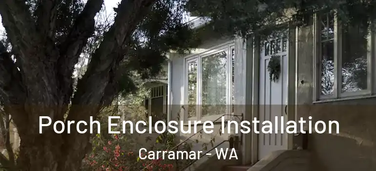 Porch Enclosure Installation Carramar - WA