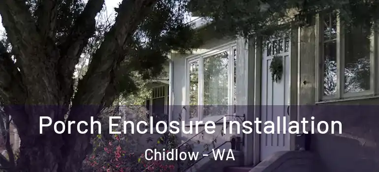 Porch Enclosure Installation Chidlow - WA