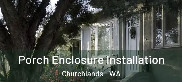  Porch Enclosure Installation Churchlands - WA