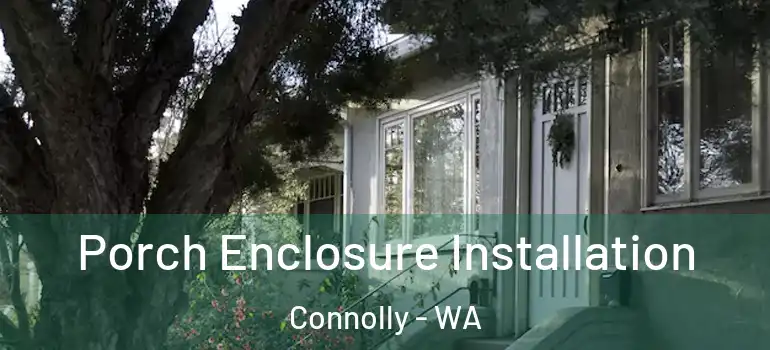 Porch Enclosure Installation Connolly - WA