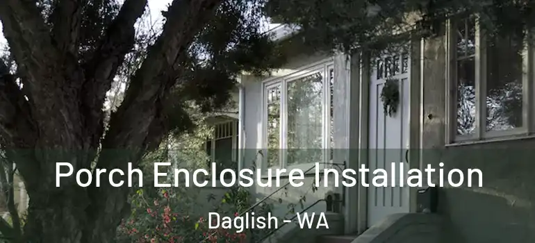 Porch Enclosure Installation Daglish - WA