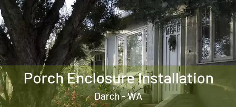 Porch Enclosure Installation Darch - WA