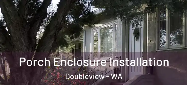Porch Enclosure Installation Doubleview - WA