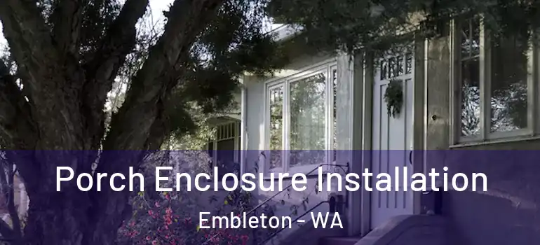 Porch Enclosure Installation Embleton - WA