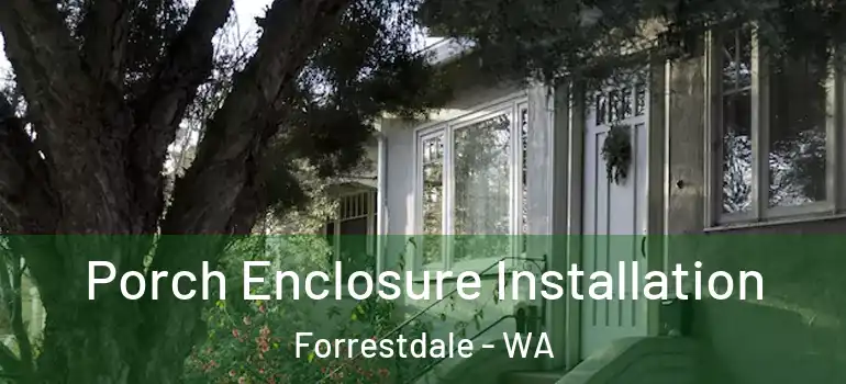 Porch Enclosure Installation Forrestdale - WA