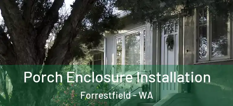 Porch Enclosure Installation Forrestfield - WA
