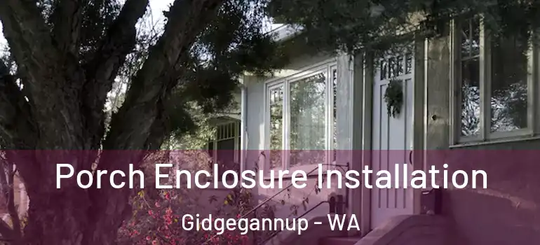  Porch Enclosure Installation Gidgegannup - WA
