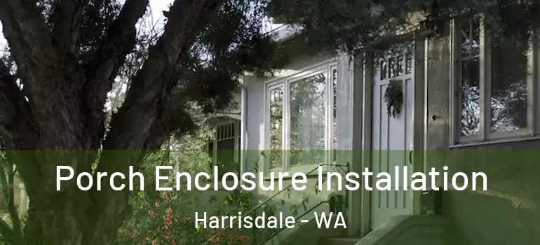 Porch Enclosure Installation Harrisdale - WA
