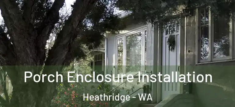Porch Enclosure Installation Heathridge - WA