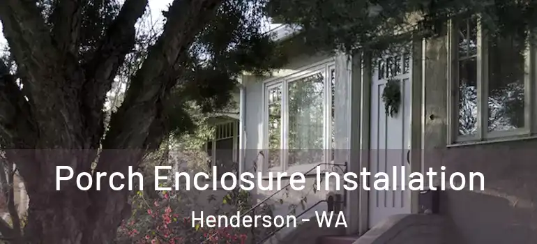 Porch Enclosure Installation Henderson - WA