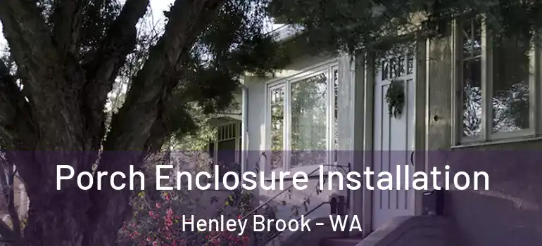 Porch Enclosure Installation Henley Brook - WA